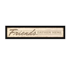 "Friend a Gather Here" By Lauren Rader, Printed Wall Art, Ready To Hang Framed Poster, Black Frame (Color: as Pic)